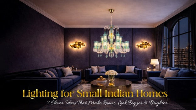 Lighting for Small Indian Homes – 7 Clever Ideas That Make Rooms Look Bigger & Brighter